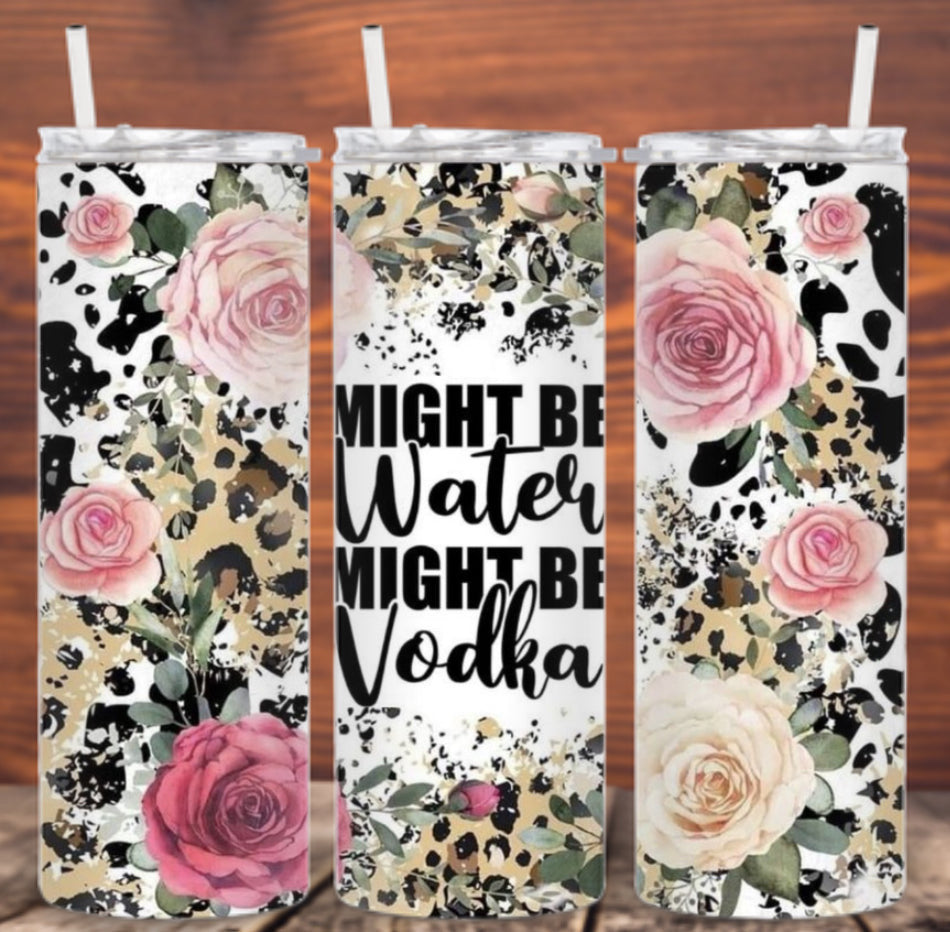 Might Be Water Might Be Vodka Tumbler